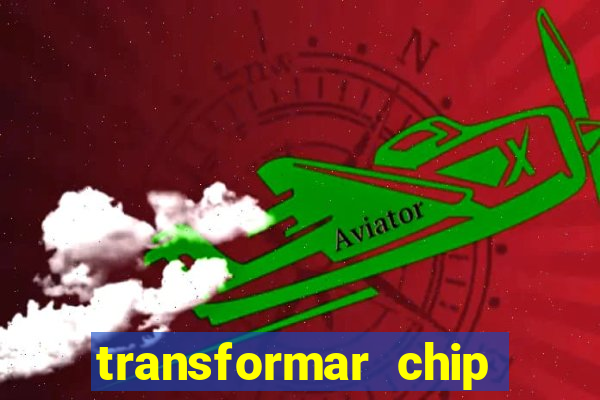 transformar chip tim em esim